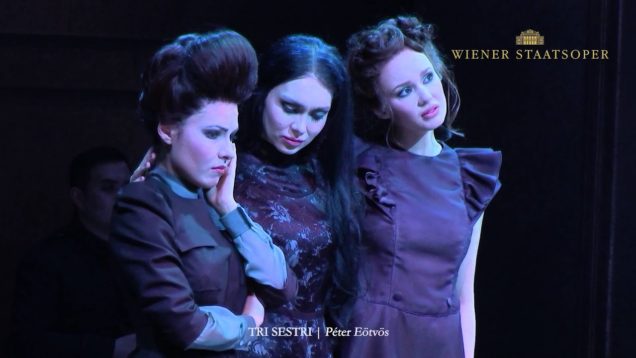 Three Sisters (Eötvös) Vienna 2016 Garifullina Gristkova Daniel