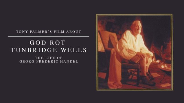 <span>FULL </span>God Rot Tunbridge Wells – The Life Of Georg Frederic Handel Movie by Tony Palmer 1985