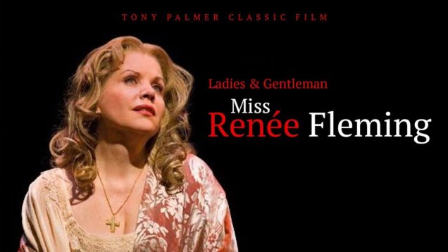 <span>FULL </span>Ladies & Gentlemen: Miss Renée Fleming Film by Tony Palmer 2002