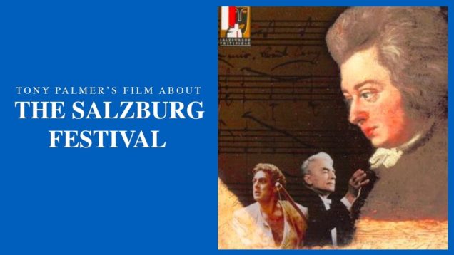 <span>FULL </span>The Salzburg Festival – A Brief History Documentary by Tony Palmer 2006