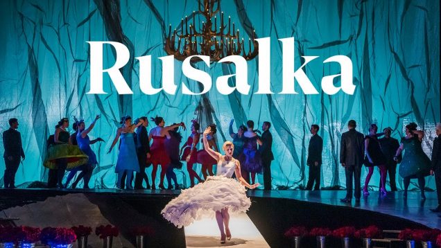 Rusalka Glyndebourne 2019 Matthews Bardon Roslavets