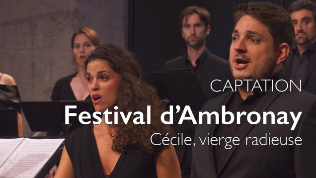 <span>FULL </span>Cécile, vierge radieuse Ambronay 2016 Ensemble Correspondances