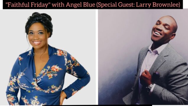 “Faithful Friday” with Angel Blue Guest: Larry Brownlee Online 2021