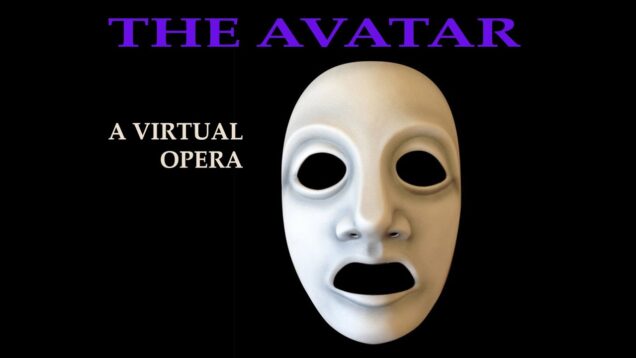 <span>FULL </span>The Avatar – a virtual opera (Wilson) 2021