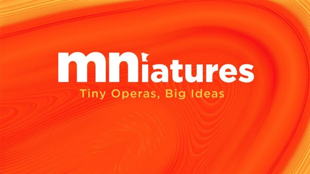 <span>FULL </span>Minnesota Opera’s MNiatures 2021